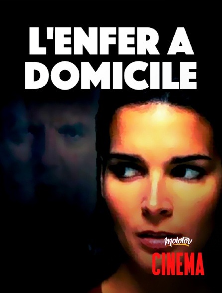 Molotov Channels Cinéma - L'enfer à domicile