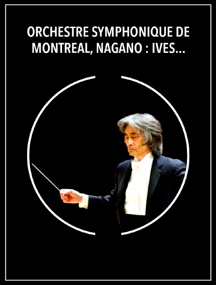 Orchestre symphonique de Montréal, Nagano : Ives, Dukas, Dvořák, Balakirev, Saint-Saëns, Moussorgski