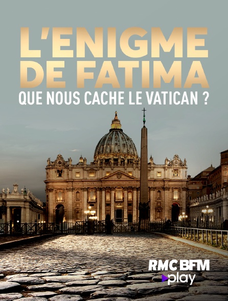 RMC BFM Play - L'énigme de Fatima : que nous cache le Vatican ?