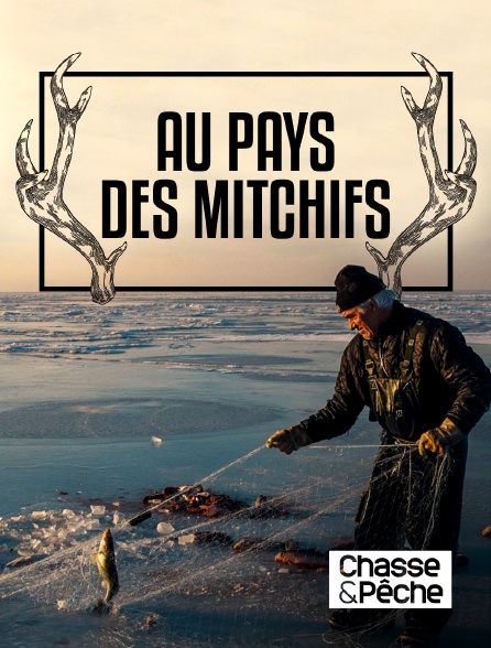 Chasse et pêche - Au pays des Mitchifs