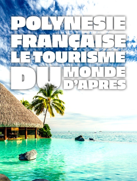 Polynésie française, le tourisme du monde d'après