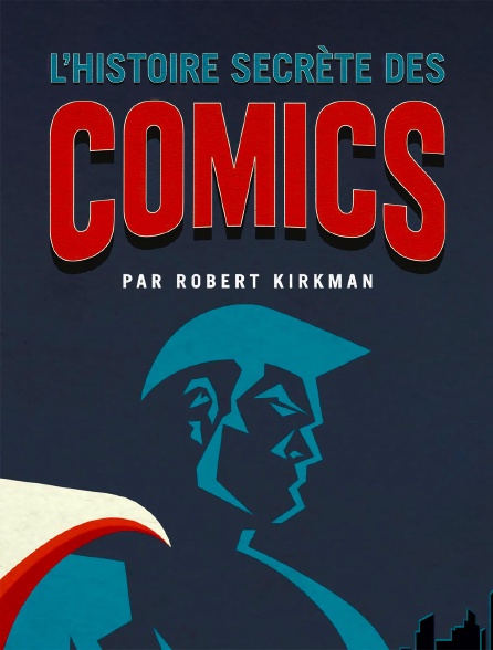 L'histoire secrète des comics par Robert Kirkman