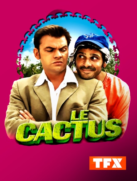 TFX - Le cactus