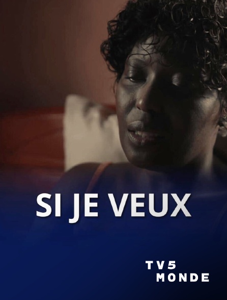 TV5MONDE - Si je veux