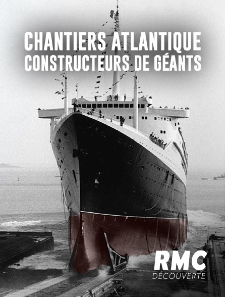 RMC Découverte - Chantiers Atlantique : constructeurs de géants
