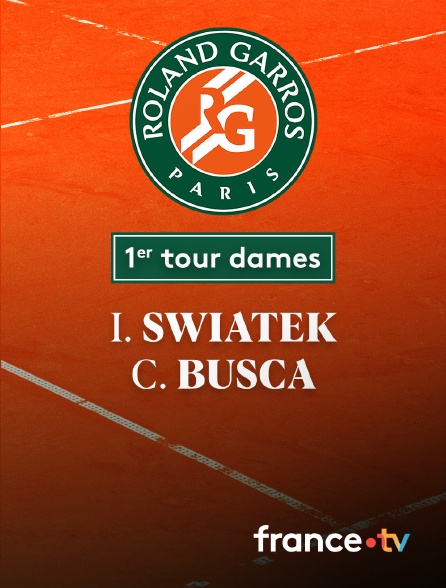 France.tv - Tennis - 1er tour Roland-Garros : I. Swiatek (POL) / C. Busca (ESP)