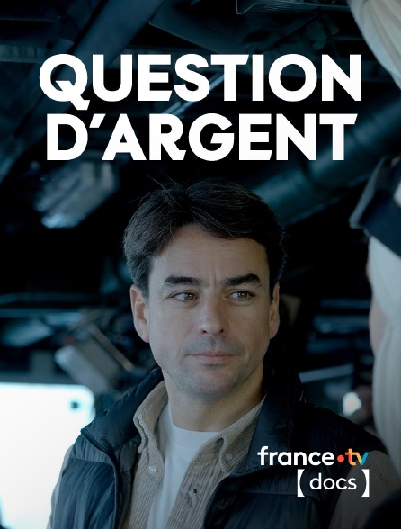 France TV Docs - Question d'argent