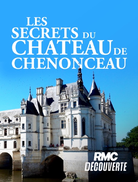 RMC Découverte - Les secrets du château de Chenonceau