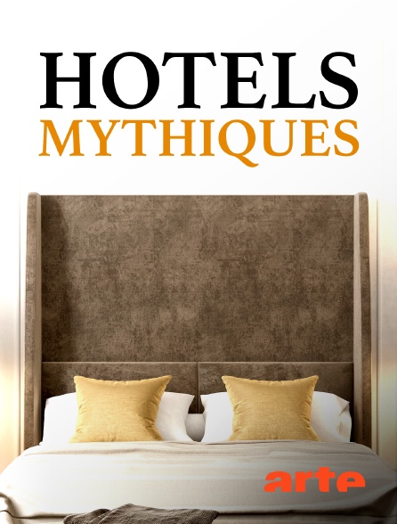 Arte - Hôtels mythiques