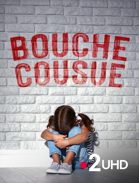 France 2 UHD - Bouche cousue