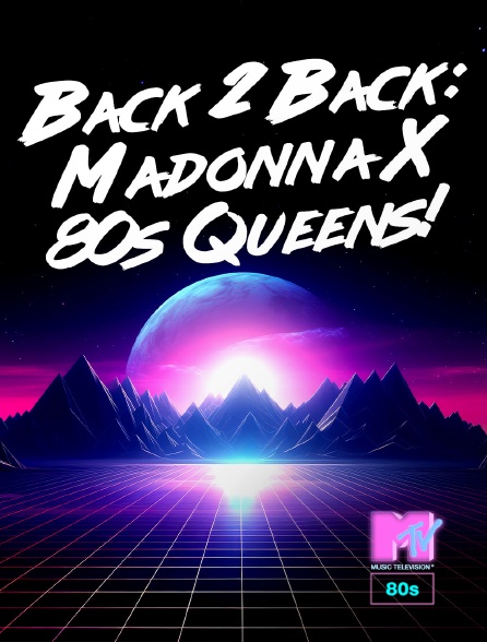 MTV 80' - Back 2 Back: Madonna X 80s Queens!