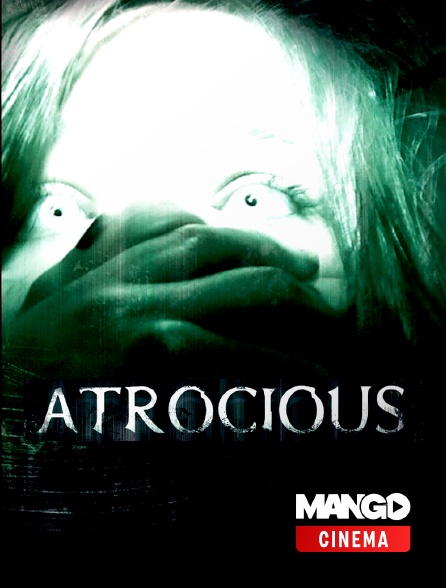 MANGO Cinéma - Atrocious