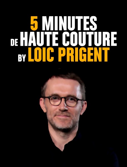 5 minutes de haute couture by Loïc Prigent