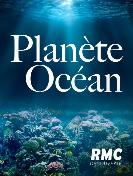 RMC Découverte - Planète Océan