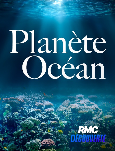 RMC Découverte - Planète Océan en replay