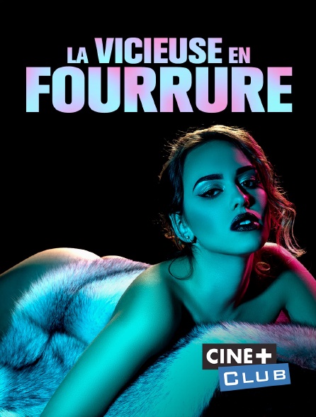Ciné+ Club - La vicieuse en fourrure