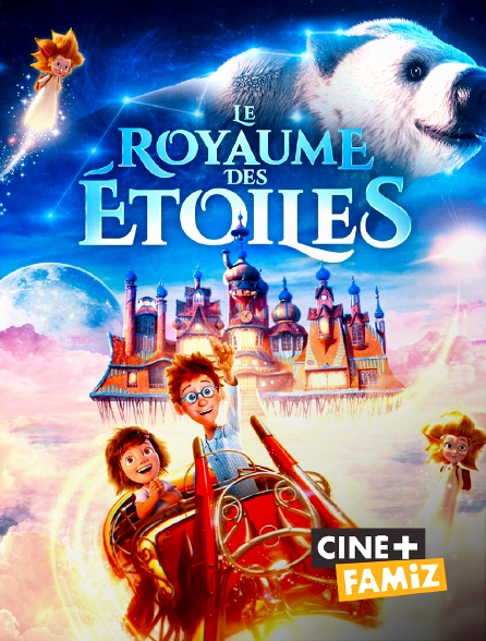 Ciné+ Famiz - Le Royaume des étoiles