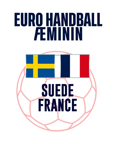 Handball - Euro féminin : Suède / France