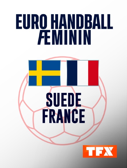 TFX - Handball - Euro féminin : Suède / France