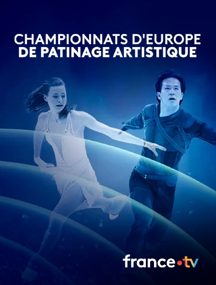 france.tv - Patinage artistique : Championnats d'Europe