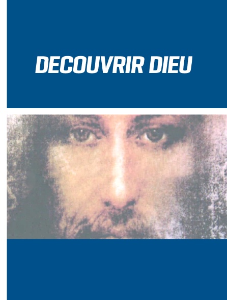 Découvrir Dieu