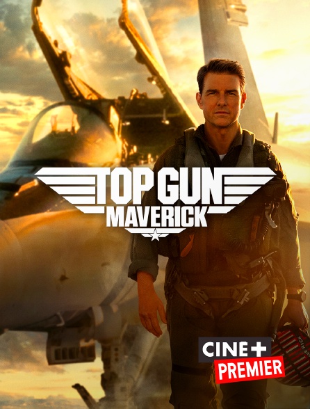 Ciné+ Premier - Top Gun : Maverick