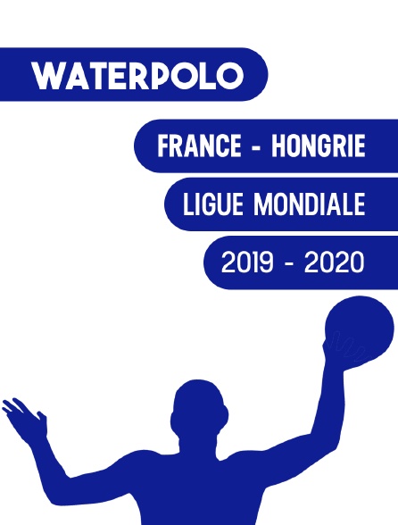 Ligue mondiale masculine Waterpolo France - Hongrie