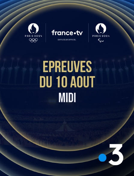 France 3 - Paris 2024 - Epreuves du 10 août : Session du midi - 10/08/2024 à 12h57