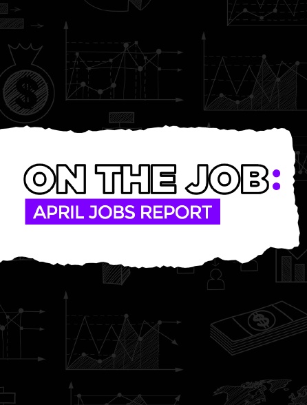 On the Job - April Jobs Report