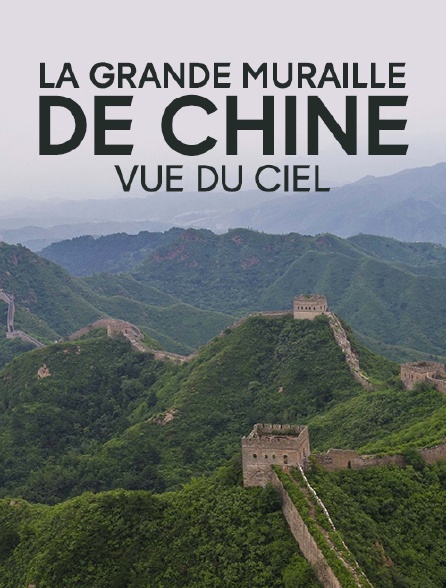 La Grande Muraille de Chine vue du ciel