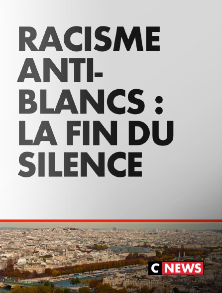CNEWS - Racisme anti-Blancs : la fin du silence