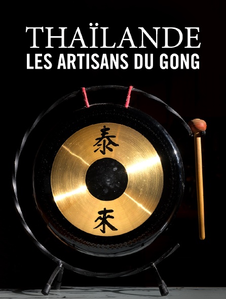 Thaïlande : Les artisans du gong