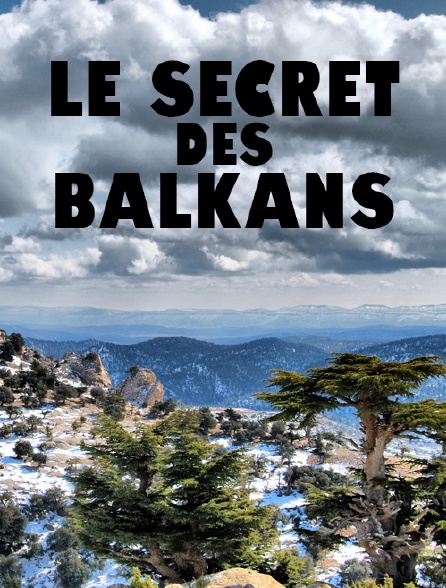 Le secret des Balkans