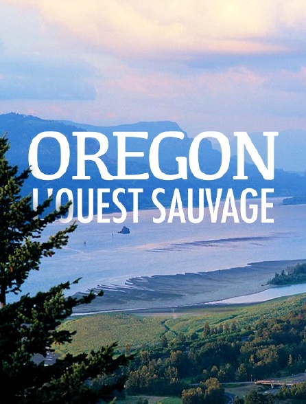 Oregon, l'Ouest sauvage