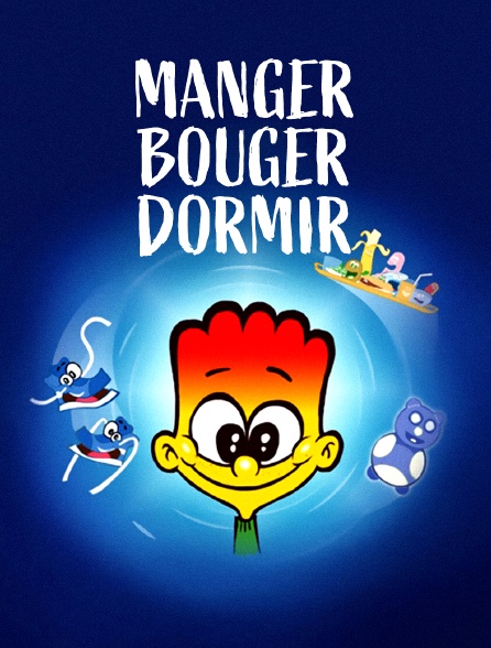 Manger, bouger, dormir