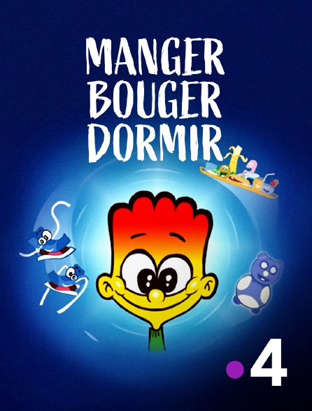 France 4 - Manger, bouger, dormir