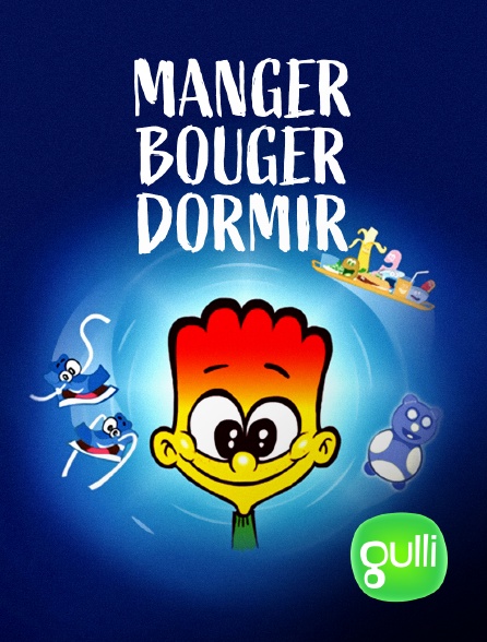 Gulli - Manger, bouger, dormir