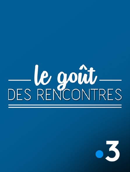 France 3 - Le goût des rencontres Nouvelle-Aquitaine