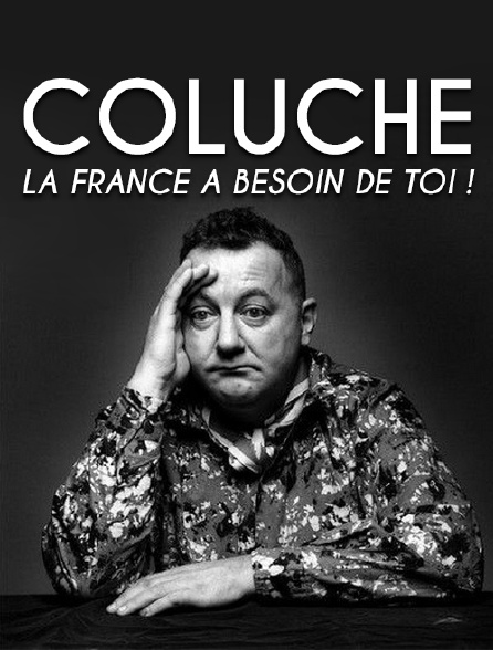 Coluche, la France a besoin de toi !