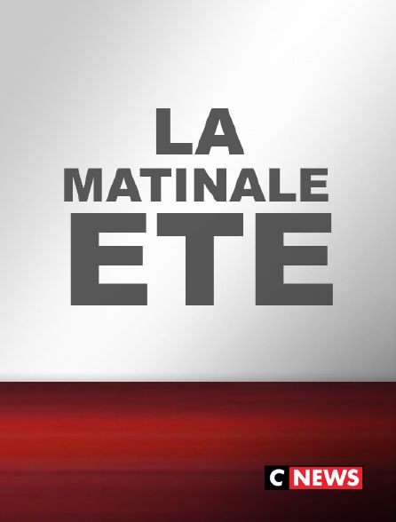 CNEWS - La Matinale Été