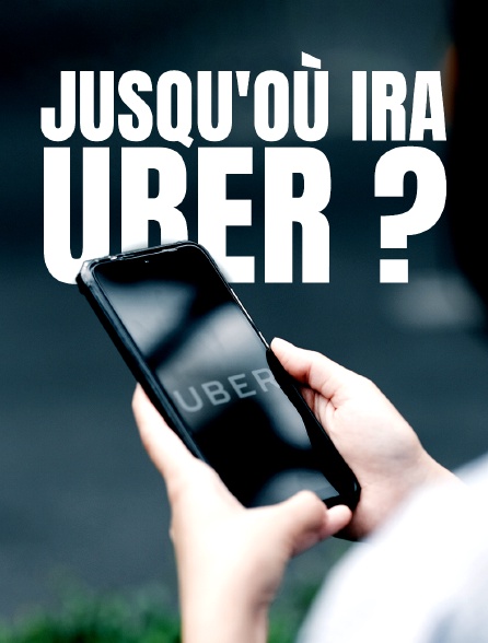 Jusqu'où ira Uber ?