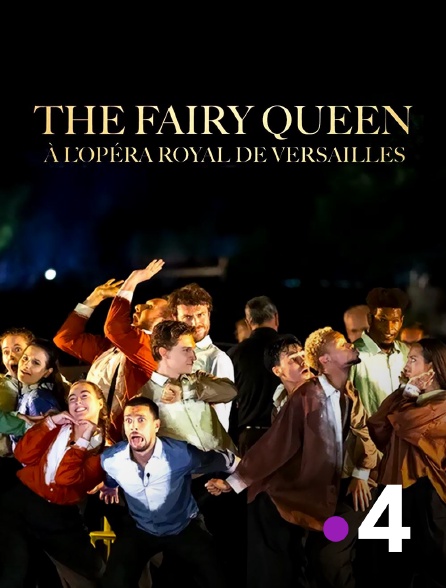 France 4 - The Fairy Queen à l'Opéra Royal de Versailles