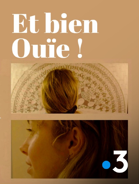 France 3 - Et bien ouïe !