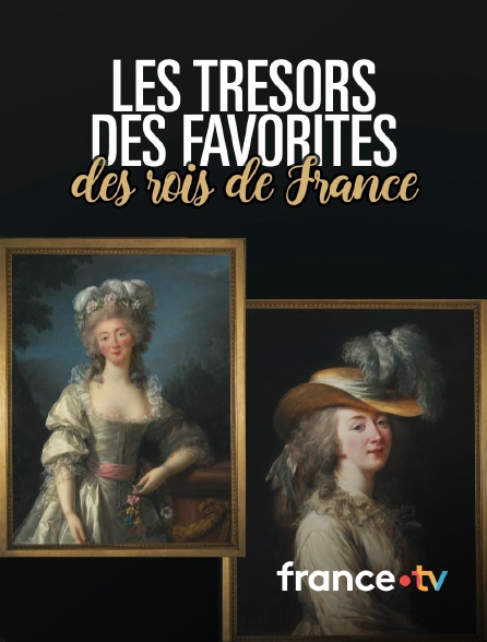 france.tv - Les trésors des favorites des rois de France en replay