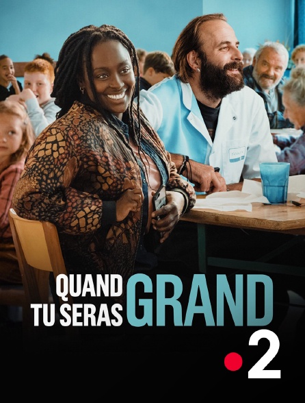 France 2 - Quand tu seras grand