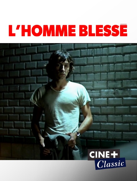 Ciné+ Classic - L'homme blessé