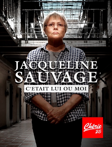 Chérie 25 - Jacqueline Sauvage : c'était lui ou moi