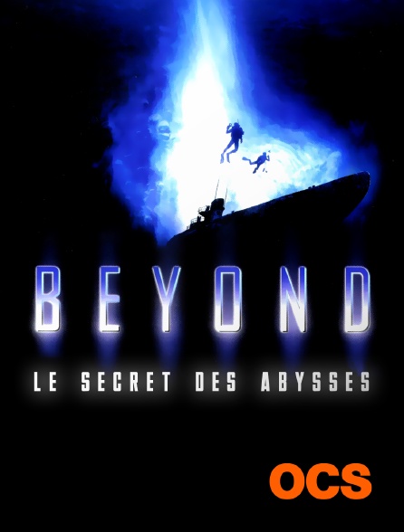 OCS - Beyond, le secret des abysses
