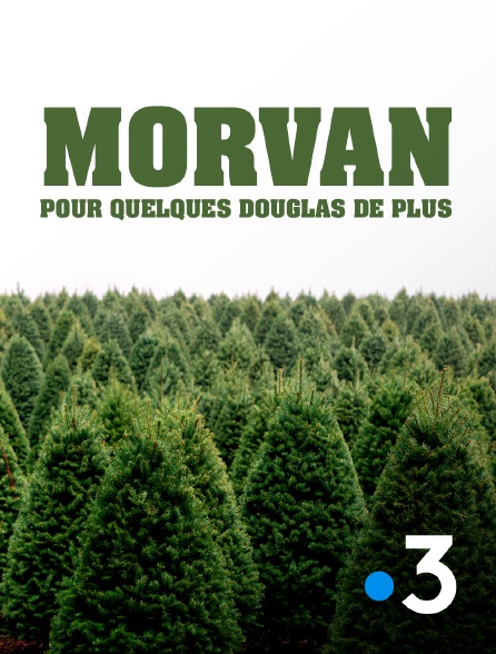 France 3 - Morvan, pour quelques douglas de plus