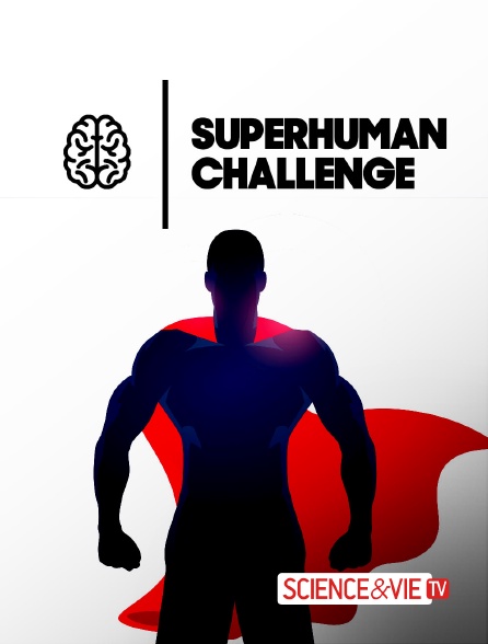 Science et Vie TV - Superhuman Challenge